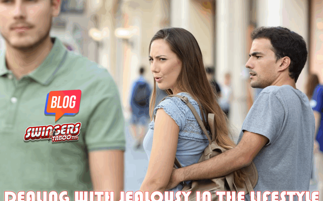 Dealing with Jealousy in the Lifestyle