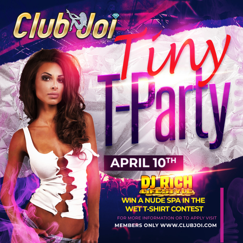 Tiny T Party Friday at Club Joi WIN a Nude Spa in the Wet T-Shirt Contest!