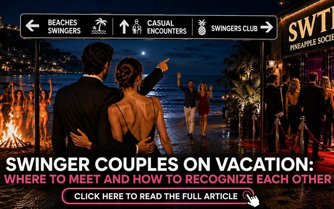 Swinger Couples on Vacation? Where to Meet and How to Recognize Each Other Without Awkward Misunderstandings